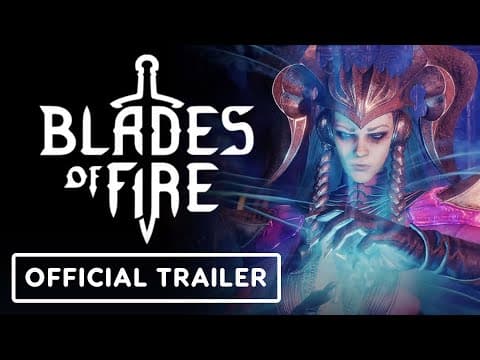 Blades of Fire - Official Launch Trailer